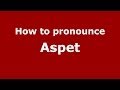 How To Pronounce Aspet French France PronounceNames Com How To Pronounce Aspet French France PronounceNames Com