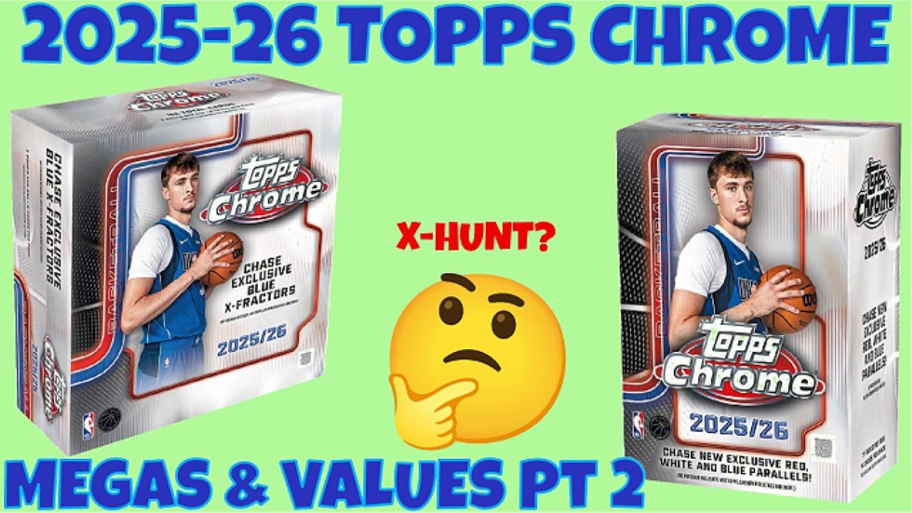 Mega X-Fractor Hunt vs Value. 2025-26 Topps Chrome Megas & Values.