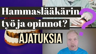 Hammaslääkärin työ ja opiskelu - Hammaslääkäri kertoo