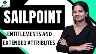 Entitlements and Extended Attributes in SailPoint | SailPoint Online Classes | UppTalk