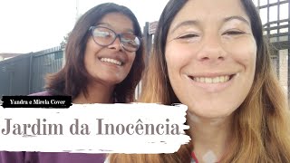 Jardim da Inocência- Paulo Cézar Baruk ( Yandra e Mirela Cover)