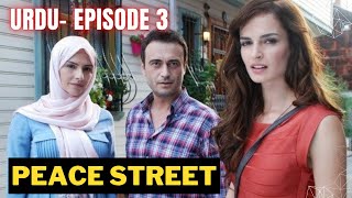Peace Street | Huzur Sokağı | Episode 3 | Urdu Dubbed | Turkish Drama | ATV Broadcast