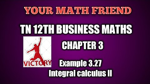 Examples 3.27 | 12th Business maths  chapter 3 INTEGRAL CALCULUS  ll