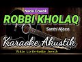 ROBBI KHOLAQ | Santri Njoso | Karaoke Akustik | Nada Cowok