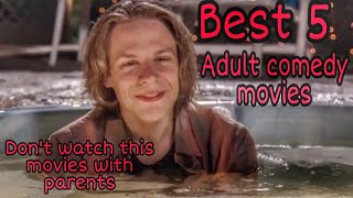 Best 5 Adult Comedy Movies of all time | ⚠️Dont watch this movies with parents. adultcomedy.