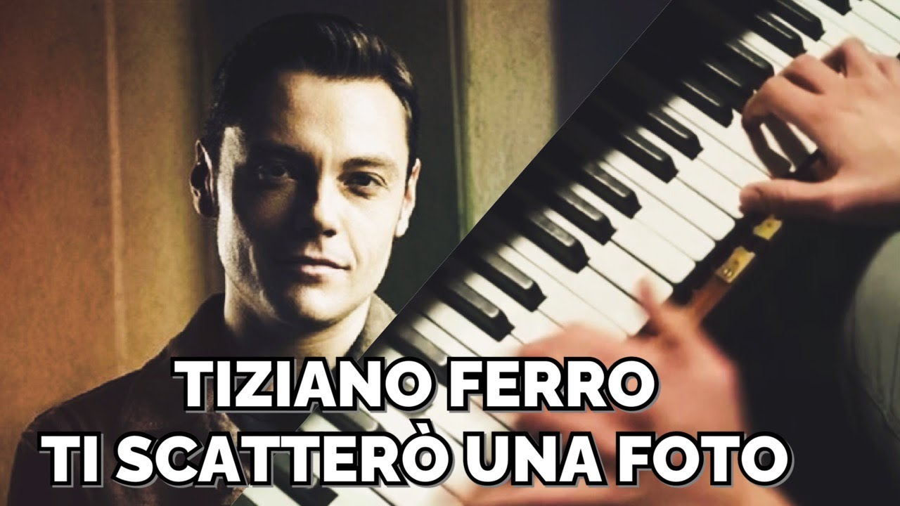 Ti Scatterò Una Foto Tiziano Ferro (Piano Cover) YouTube Ti Scatterò Una Foto Tiziano Ferro (Piano Cover) YouTube