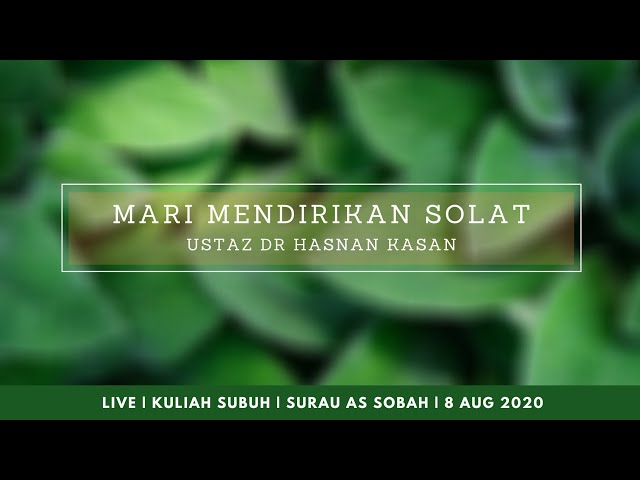 Mari Mendirikan Solat | Ustaz Dr Hasnan Kasan class=