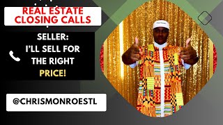 Seller Says: I'll Sell for the right price! Real Estate Closing Call with Chris Monroe from St Louis