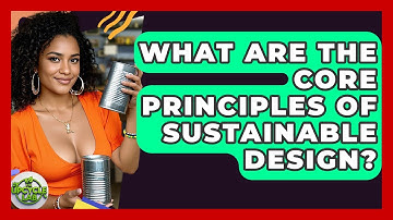 What Are the Core Principles of Sustainable Design? - The Upcycle Lab