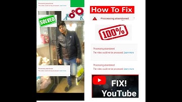 Problem Solved processing abandoned the video could not be processed Fix YouTube error by Saujanya