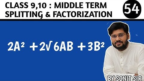 54 | 2a² +2√6ab +3b² | 2a^ 2 +2 sqrt 6ab+3b^ 2 | middle term splitting | factorization |