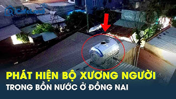 Rùng mình phát hiện bộ xương người trong bồn nước trên mái nhà ở Đồng Nai | CafeLand