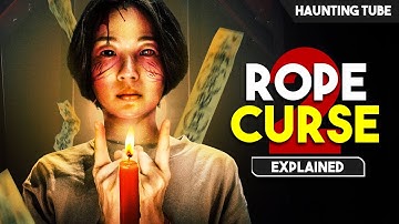This Cursed THAI Demon Needs 7 Sacrifices to be BORN - Rope Curse 2 Explained in Hindi