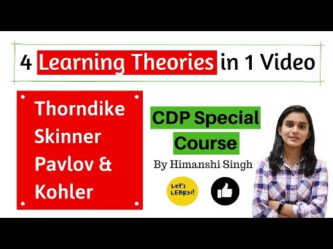 പഠന സിദ്ധാന്തങ്ങൾ - CTET-2019-നുള്ള തോർൻഡൈക്ക്, പാവ്‌ലോവ്, സ്‌കിന്നർ, കോഹ്‌ലർ | പേപ്പർ 01 & 02
