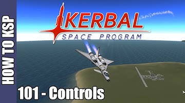 Kerbal Space Program | How To KSP | 101 | The Controls