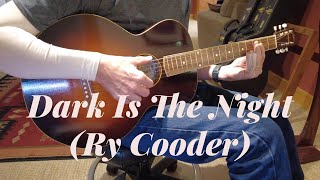 Dark Is The Night (Ry Cooder)