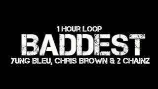 Yung Bleu, Chris Brown & 2 Chainz - Baddest (1 Hour Loop)