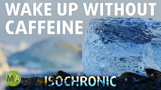 Wake Up Without Caffeine New-age Ambient Mix + Isochronic Tones