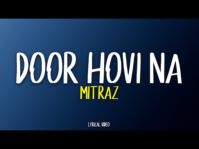 MITRAZ - Door Hovi Na | Lyrical Video | Unied Studios class=