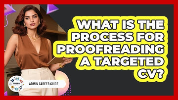 What Is The Process For Proofreading A Targeted CV?