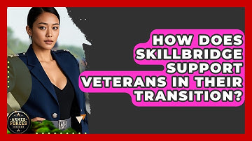 How Does SkillBridge Support Veterans in Their Transition? - Armed Forces Insider