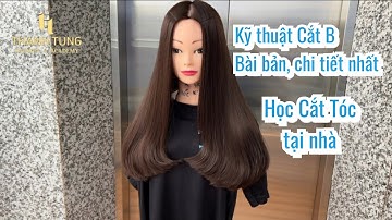 CHIA SẼ BÀI CẮT ÁP DỤNG KỸ THUẬT CẮT B (Gradution)|KỸ THUẬT CẮT TÓC|HUỲNH THANH TÙNG