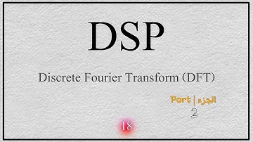 18- DSP: Discrete Fourier Transform (DFT) | Part 2 | examples