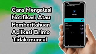 Cara Mengatasi Notifikasi di Aplikasi Brimo Tidak Muncul