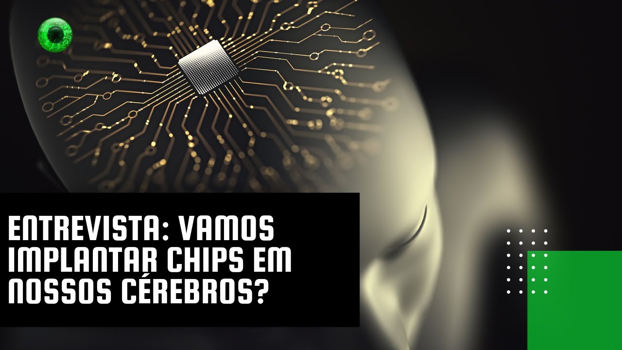 Entrevista: vamos implantar chips em nossos cérebros?