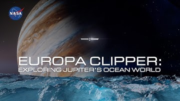 Europa Clipper: Exploring Jupiter’s Ocean Moon (Mission Overview)