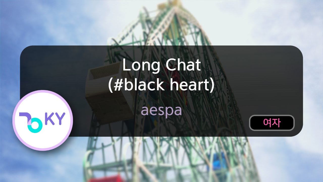 Long Chat (#black heart) - aespa (KY.75292) / KY KARAOKE adlı videoyu YouTube'da izle Long Chat (#black heart) - aespa (KY.75292) / KY KARAOKE adlı videoyu YouTube'da izle