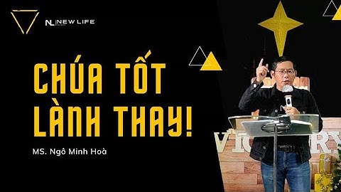 Chúa Tốt Lành Thay | Ms Ngô Minh Hòa
