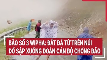 Bão số 3 Wipha: Đất đá từ trên núi đổ sập xuống đoàn cán bộ chống bão | Vấn đề hôm nay