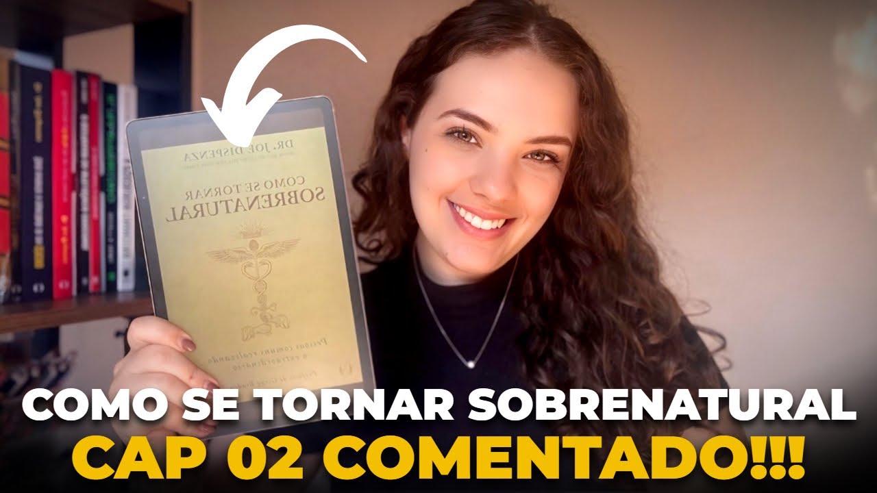 CAP 02- Como se tornar sobrenatural | Joe Dispenza