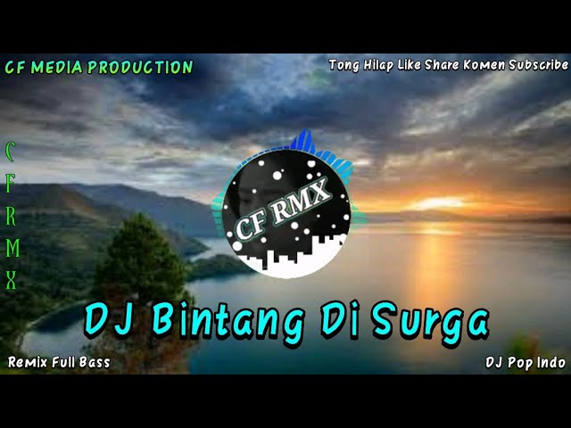 DJ BINTANG DI SURGA REMIX FULL BASS BY CF RMX class=