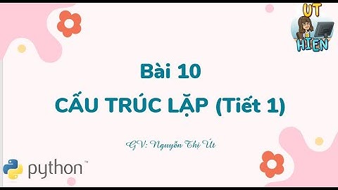 PYTHON - LẶP VỚI SỐ LẦN BIẾT TRƯỚC - CÂU LỆNH FOR