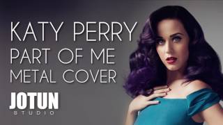 Katy perry - part of me metal cover by jotun studio