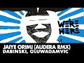 Jaiye Orimi Dabinski Oluwadamvic Audera Rmx WE RE HERE Jaiye Orimi Dabinski Oluwadamvic Audera Rmx WE RE HERE