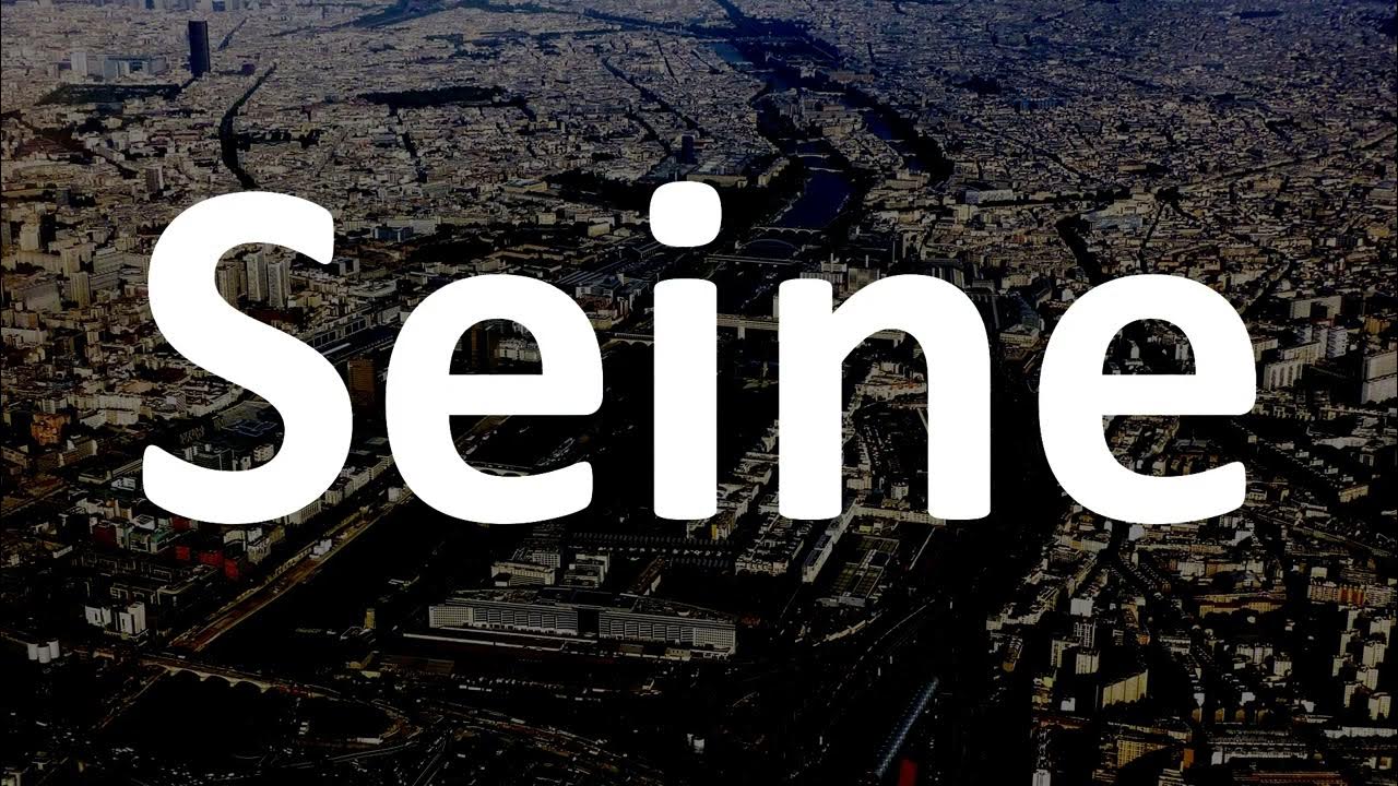 How to Pronounce Seine (River, Paris!) YouTube