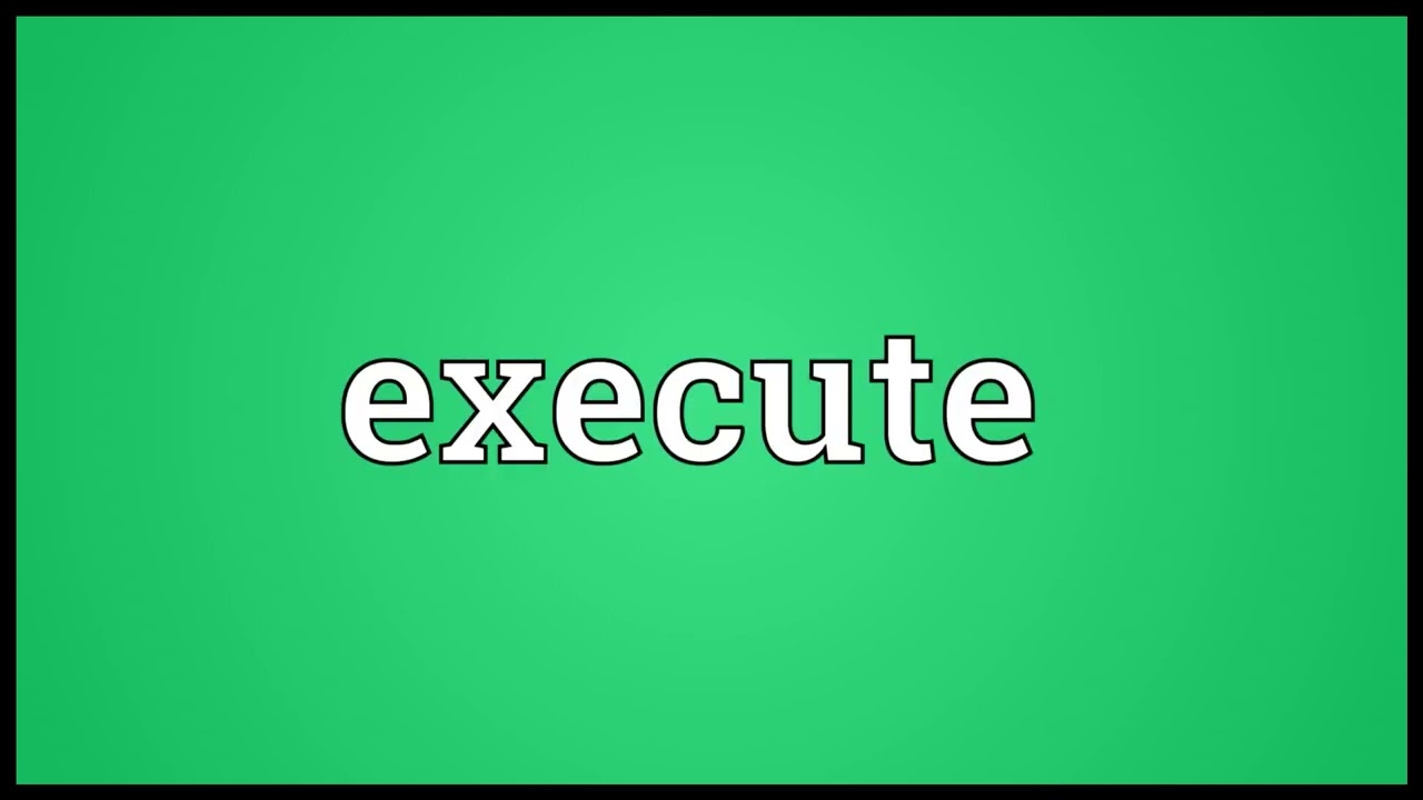 Execute Meaning YouTube Execute Meaning YouTube