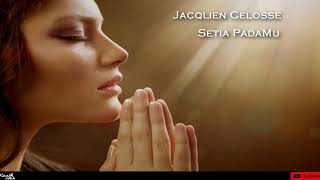 Video thumbnail of "Jacqlien Celosse-Setia PadaMu [Audio]"