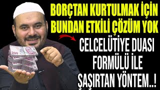 BORÇTAN KURTULMAK İÇİN BUNDAN ETKİLİ ÇÖZÜM YOK..CELCELÜTİYE DUASI FORMÜLÜ İLE ŞAŞRTAN YÖNTEM..!