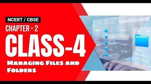 Class 4 Chapter 2 - Managing Files and Folders  NCERT | CBSE  Managing Files and Folders