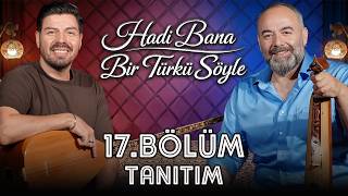 Selim Bölükbaşı | Hadi Bana Bir Türkü Söyle | 17. Bölüm Tanıtım