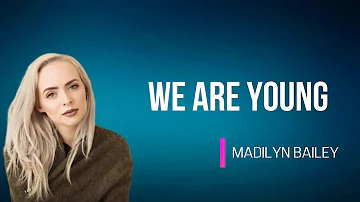 Madilyn Bailey - We Are Young (Lyrics)