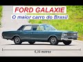 História do Ford Galaxie   O maior carro já fabricado no Brasil