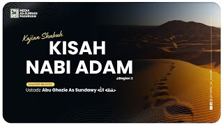 🔴[ LIVE ] KISAH NABI ADAM BAGIAN 2 | Ustadz Abu Ghozie As Sundawy