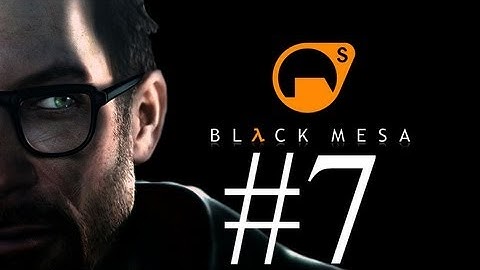 Black Mesa - Ep 7 - On A Rail Walkthrough - No Commentary