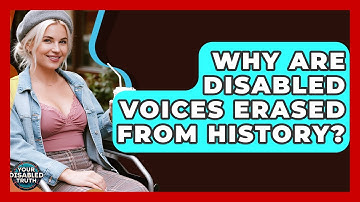 Why Are Disabled Voices Erased From History? - Your Disabled Truth