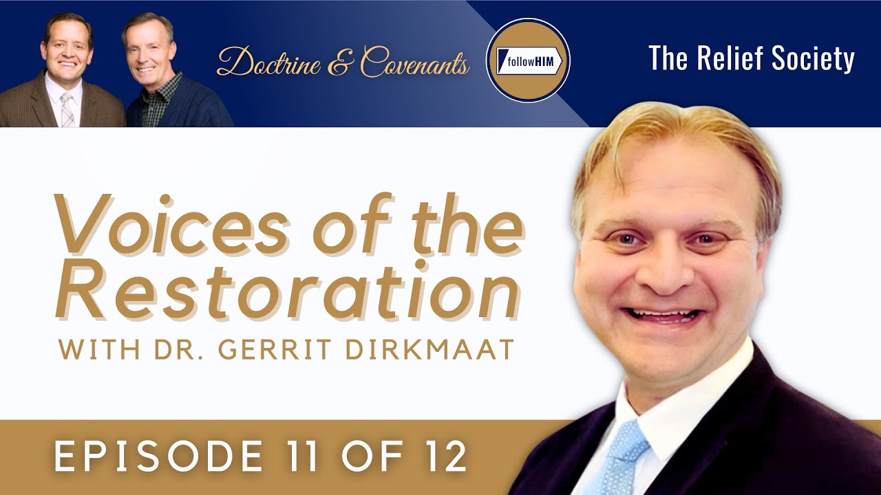 Voices of the Restoration #11 • The Relief Society • Dr. Gerrit Dirkmaat • Oct 27-Nov 2 •